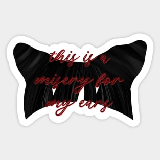 This is a misery for my ears vampire Sticker